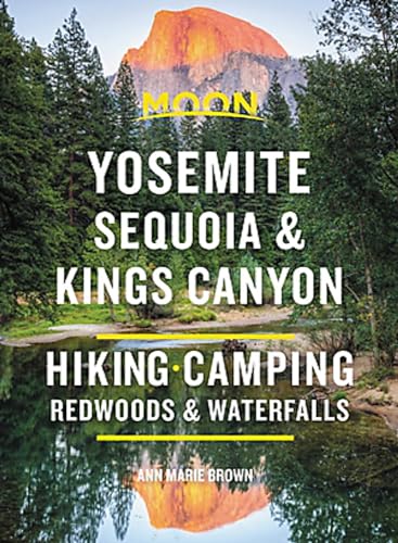 Stock image for Moon Yosemite, Sequoia & Kings Canyon: Hiking, Camping, Waterfalls & Big Trees for sale by ThriftBooks-Atlanta