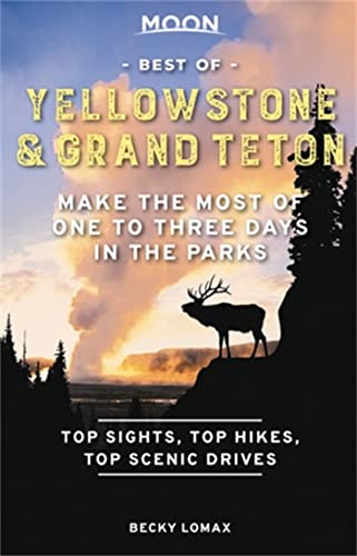 9781640495302: Moon Best of Yellowstone & Grand Teton (First Edition): Make the Most of One to Three Days in the Parks (Moon Outdoors)
