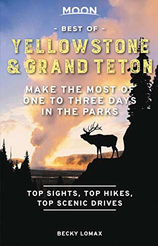 Stock image for Moon Best of Yellowstone & Grand Teton: Make the Most of One to Three Days in the Parks (Travel Guide) for sale by HPB-Diamond
