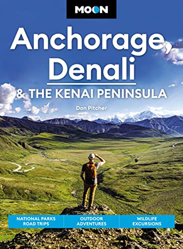 Stock image for Moon Anchorage, Denali & the Kenai Peninsula: National Parks Road Trips, Outdoor Adventures, Wildlife Excursions (Travel Guide) for sale by HPB-Emerald