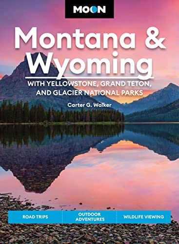 Stock image for Moon Montana Wyoming: With Yellowstone, Grand Teton Glacier National Parks: Road Trips, Outdoor Adventures, Wildlife Viewing (Travel Guide) for sale by Goodwill San Antonio