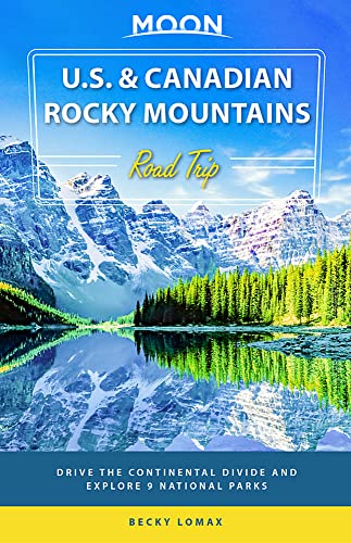 Stock image for Moon U. S. and Canadian Rocky Mountains Road Trip : Drive the Continental Divide and Explore 9 National Parks for sale by Better World Books