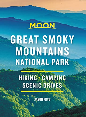 9781640498457: Moon Great Smoky Mountains National Park (Second Edition): Hike, Camp, Scenic Drives