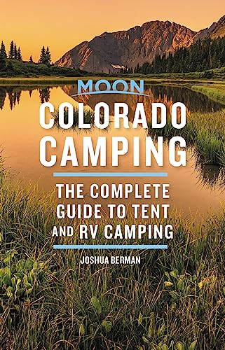 Beispielbild fr Moon Colorado Camping: The Complete Guide to Tent and RV Camping (Moon Outdoors) zum Verkauf von GF Books, Inc.