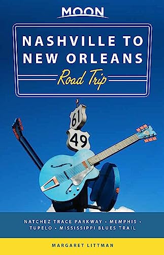 9781640499249: Moon Nashville to New Orleans Road Trip (Second Edition): Hit the Road for the Best Southern Food and Music Along the Natchez Trace (Moon Road Trip)