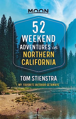 9781640499348: 52 Weekend Adventures in Northern California (First Edition): My Favorite Outdoor Getaways (Travel Guide)