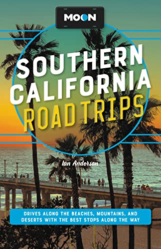 Stock image for Moon Southern California Road Trips : Drives Along the Beaches, Mountains, and Deserts With the Best Stops Along the Way for sale by GreatBookPrices