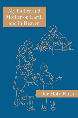 Stock image for My Father and Mother on Earth and in Heaven: Our Holy Faith Series (1) for sale by SecondSale