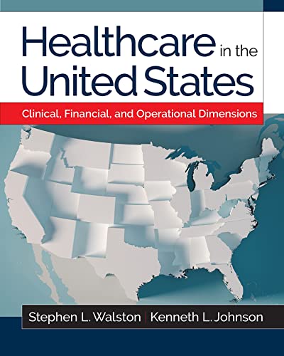 Stock image for Healthcare in the United States: Clinical, Financial, and Operational Dimensions (Gateway to Healthcare Management) for sale by HPB-Red