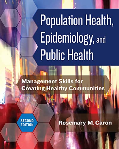 

Population Health, Epidemiology, and Public Health: Management Skills for Creating Healthy Communities, Second Edition