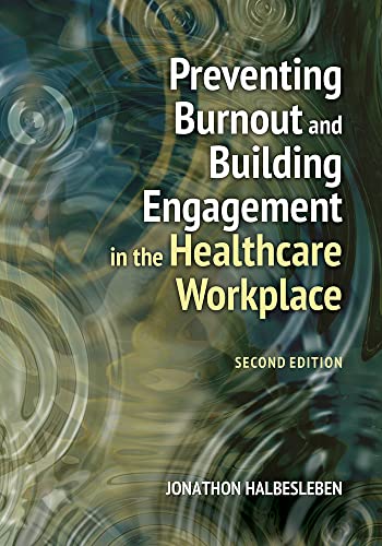 Imagen de archivo de Preventing Burnout and Building Engagement in the Healthcare Workplace, Second Edition a la venta por ThriftBooks-Dallas