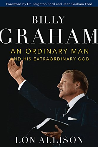 Stock image for Billy Graham: An Ordinary Man and His Extraordinary God for sale by Ergodebooks
