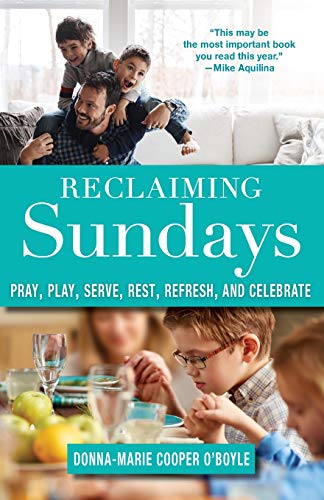 9781640601475: Reclaiming Sundays Pray, Play, Serve, Rest, Refresh, and Celebrate