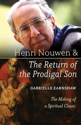 Stock image for Henri Nouwen and the Return of the Prodigal Son: The Making of a Spiritual Classic for sale by ThriftBooks-Atlanta
