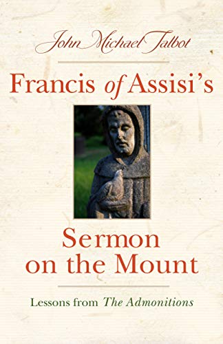 

Francis of Assisi's Sermon on the Mount: Lessons from the Admonitions