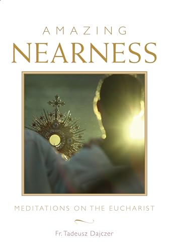 Stock image for Amazing Nearness: Meditations on the Eucharist for sale by ThriftBooks-Atlanta