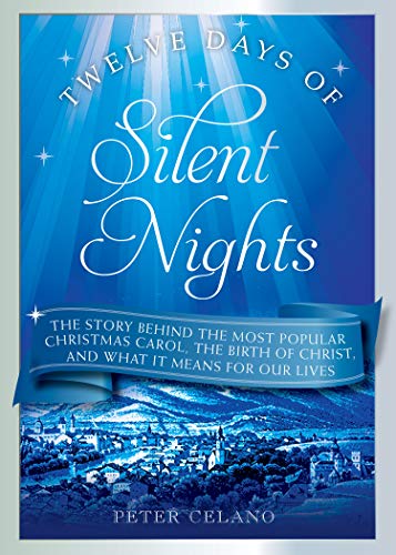 9781640603370: Twelve Days of Silent Nights: The story behind the most popular Christmas carol, the birth of Christ, and what it means for our lives