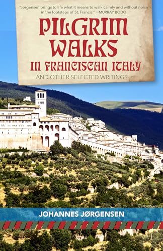 Imagen de archivo de Pilgrim Walks in Franciscan Italy: And other selected writings (San Damiano Books) a la venta por SecondSale