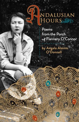 Stock image for Andalusian Hours: Poems from the Porch of Flannery O'Connor (Paraclete Poetry) (Volume 1) for sale by GF Books, Inc.
