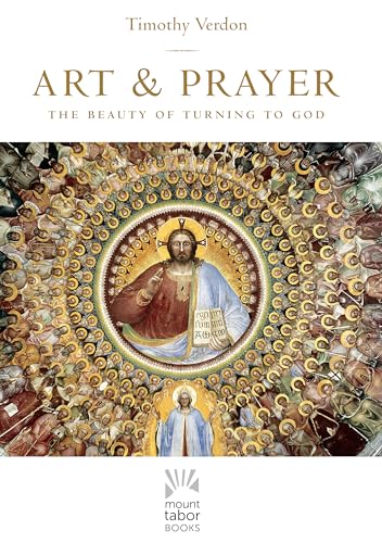 Beispielbild fr Art and Prayer: The Beauty of Turning to God (Mount Tabor Books) (Volume 1) zum Verkauf von HPB-Movies