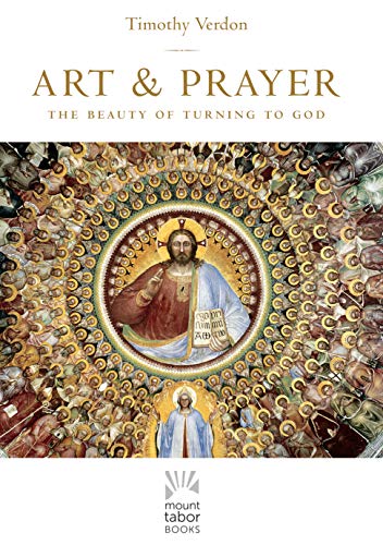 Imagen de archivo de Art and Prayer: The Beauty of Turning to God (Mount Tabor Books) (Volume 1) a la venta por HPB-Movies