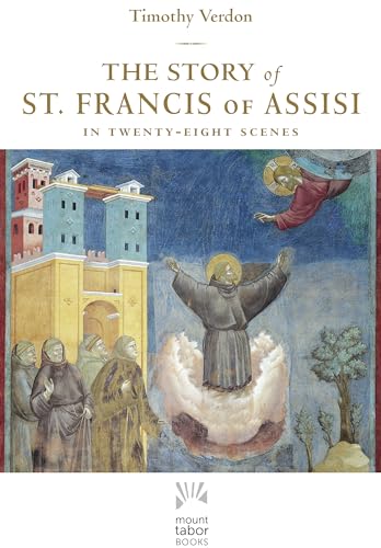 Beispielbild fr The Story of St. Francis of Assisi: In Twenty-Eight Scenes (Mount Tabor Books) (Volume 1) zum Verkauf von PlumCircle