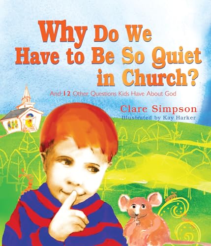 Beispielbild fr Why Do We Have to Be So Quiet in Church?: And 12 Other Questions Kids Have Volume 1 zum Verkauf von Buchpark