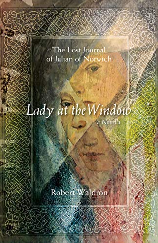 Stock image for Lady at the Window: The Lost Journal of Julian of Norwich: A Novella (Paraclete Fiction) (Volume 1) for sale by Big River Books