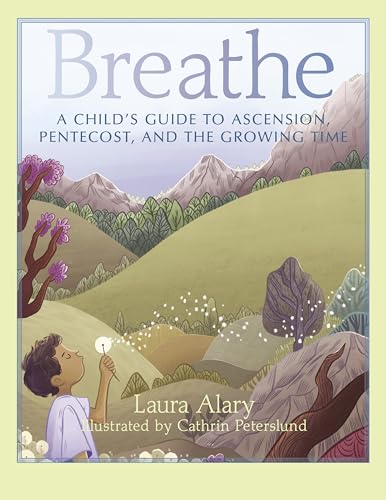 Stock image for Breathe: A Child's Guide to Ascension, Pentecost, and the Growing Time for sale by SecondSale