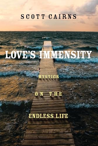 Beispielbild fr Love's Immensity: Mystics on the Endless Life zum Verkauf von Books From California