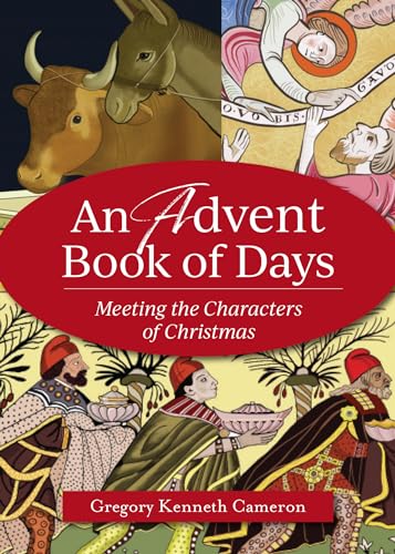 9781640605893: An Advent Book of Days: Meeting the Characters of Christmas