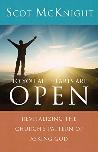Stock image for To You All Hearts Are Open: Revitalizing the Church's Pattern of Asking God for sale by PlumCircle