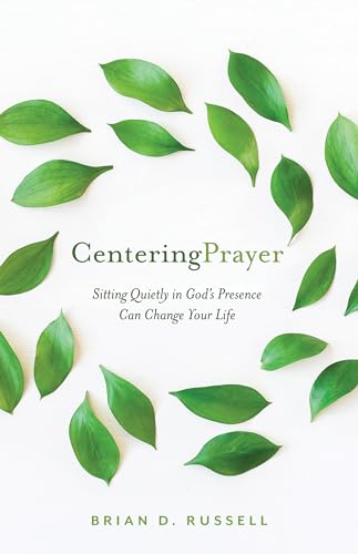 Stock image for Centering Prayer: Sitting Quietly in God's Presence Can Change Your Life for sale by SecondSale