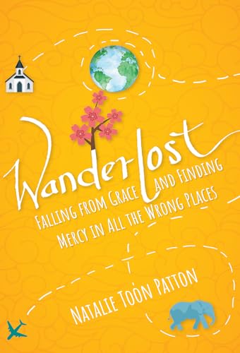 Beispielbild fr Wanderlost : Falling from Grace and Finding Mercy in All the Wrong Places zum Verkauf von Better World Books