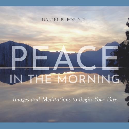 Stock image for Peace in the Morning: Images and Meditations to Begin Your Day for sale by Ergodebooks