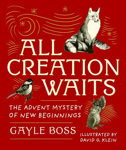 Imagen de archivo de All Creation Waits Gift Edition: The Advent Mystery of New Beginnings (An illustrated Advent devotional with 25 woodcut animal portraits) a la venta por Goodwill of Colorado