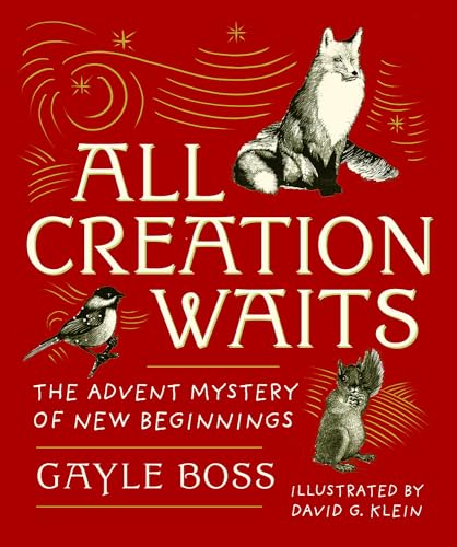 Stock image for All Creation Waits Gift Edition: The Advent Mystery of New Beginnings (An illustrated Advent devotional with 25 woodcut animal portraits) for sale by Goodwill of Colorado