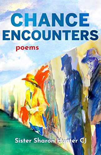Stock image for Chance Encounters: Poems [Paperback] Hunter CJ, Sister Sharon and Mitchell, Sister Anna-Hope for sale by Lakeside Books