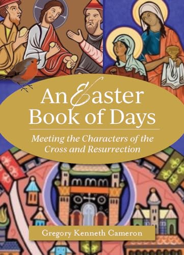Imagen de archivo de An Easter Book of Days: Meeting the Characters of the Cross and Resurrection a la venta por New Legacy Books