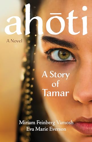 Beispielbild fr Ahoti: A Story of Tamar [Paperback] Vamosh, Miriam Feinberg and Everson, Eva Marie zum Verkauf von Lakeside Books