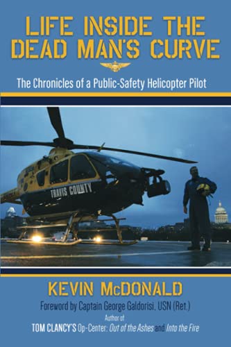 Stock image for Life Inside The Dead Man's Curve: The Chronicles of a Public-Safety Helicopter Pilot for sale by Goodwill of Colorado