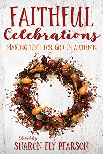 Beispielbild fr Faithful Celebrations: Making Time for God in Autumn zum Verkauf von BooksRun