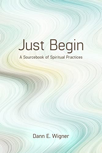 Imagen de archivo de Just Begin: A Sourcebook of Spiritual Practices a la venta por ThriftBooks-Atlanta