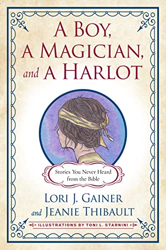 9781640651036: A Boy, a Magician, and a Harlot: Stories You Never Heard from the Bible