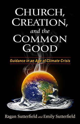 Beispielbild fr Church, Creation, and the Common Good: Guidance in an Age of Climate Crisis zum Verkauf von Buchpark