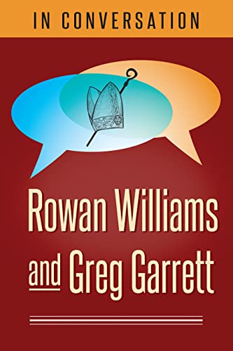 Stock image for In Conversation : Rowan Williams and Greg Garrett for sale by Better World Books