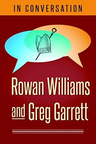 Stock image for In Conversation : Rowan Williams and Greg Garrett for sale by Better World Books