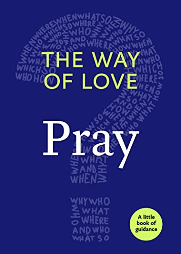 Imagen de archivo de The Way of Love: Pray (Little Books of Guidance) a la venta por BooksRun