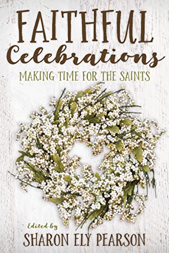 Stock image for Faithful Celebrations: Making Time for God With the Saints for sale by Revaluation Books