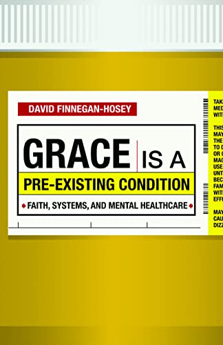 Imagen de archivo de Grace Is a Pre-existing Condition: Faith, Systems, and Mental Healthcare a la venta por SecondSale